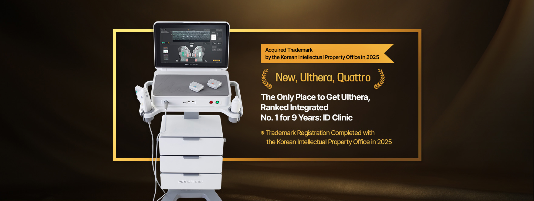 New Ulthera Quattro Prime device at id clinic, certified for 9 years as Korea’s top Ulthera provider with patented lifting technology.