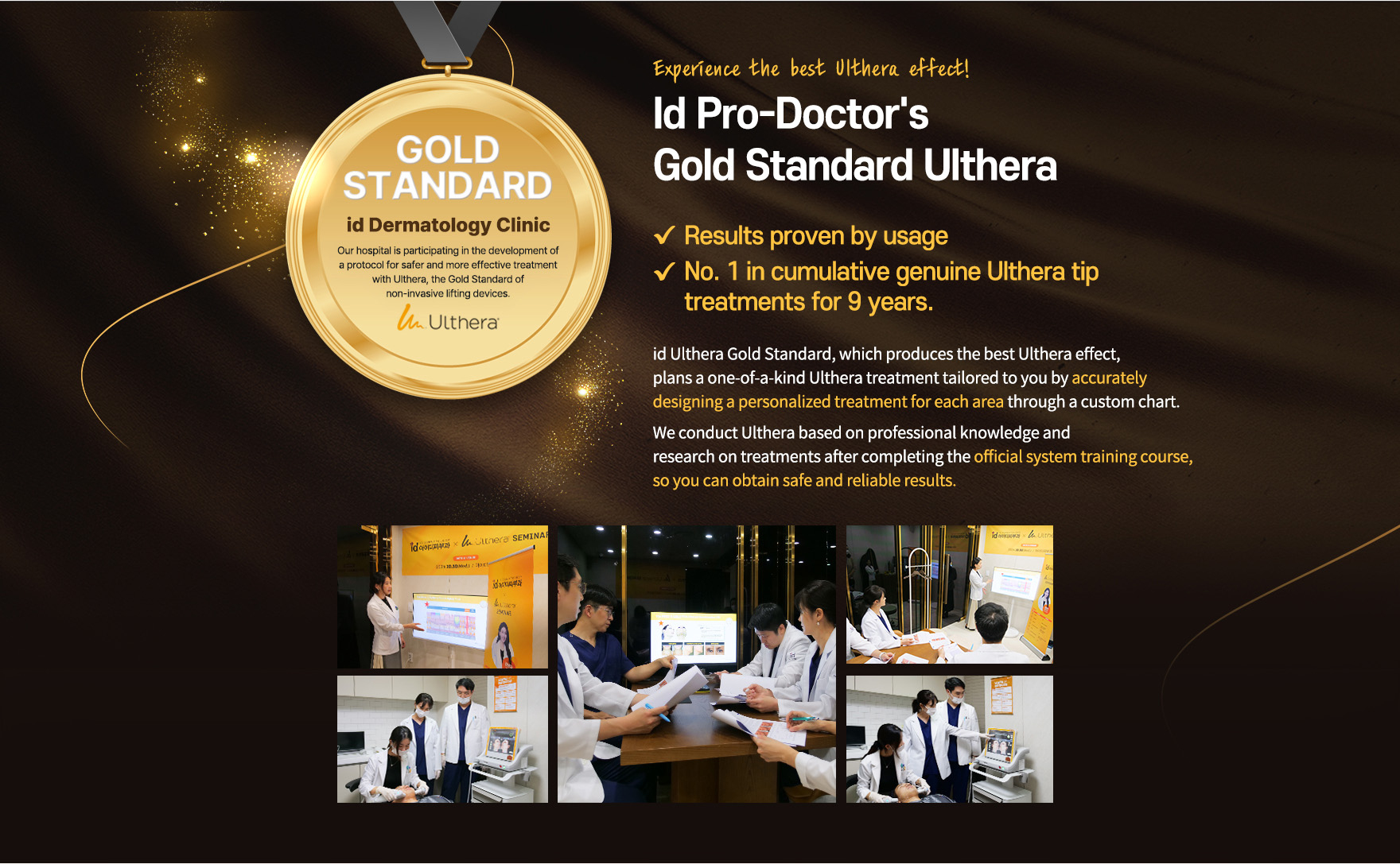 id dermatology’s Gold Standard Ulthera uses certified genuine tips and expert-led ultrasound lifting protocols refined over 9 years.
